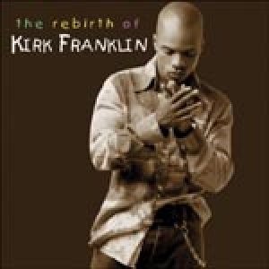 The Rebirth Of Kirk Franklin (757517003726): Kirk Franklin: Vineyard  Worship Shop