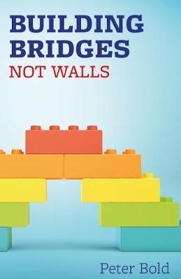Building Bridges Not Walls (Paperback)