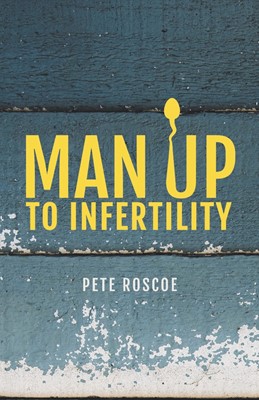 Man Up to Infertility (Paperback)
