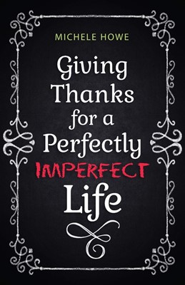 Giving Thanks for a Perfectly Imperfect Life (Paperback)