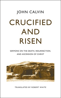 Crucified and Risen (Cloth-Bound)