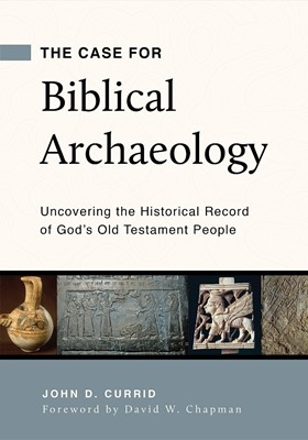 The Case for Biblical Archaeology (Paperback)