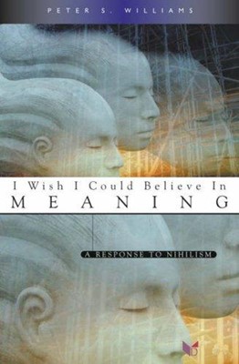 I Wish I Could Believe in Meaning and Purpose (Paperback)