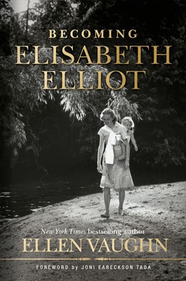 Becoming Elisabeth Elliot (Hard Cover)
