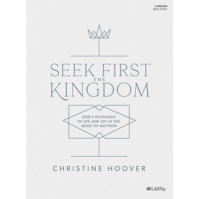 Seek First the Kingdom Bible Study Book (Paperback)
