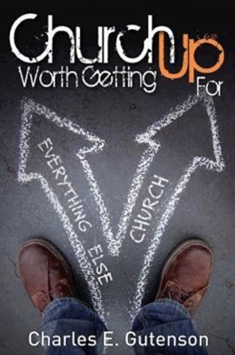Church Worth Getting Up For (Paperback)