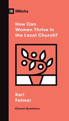 How Can Women Thrive in the Local Church? (Paperback)