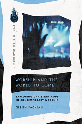 Worship and the World to Come (Paperback)