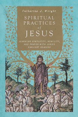 Spiritual Practices of Jesus (Paperback)