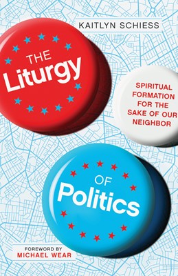 The Liturgy of Politics (Paperback)