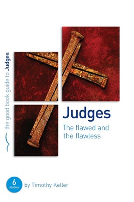 Judges: The Flawed & Flawless (Good Book Guide) (Paperback)