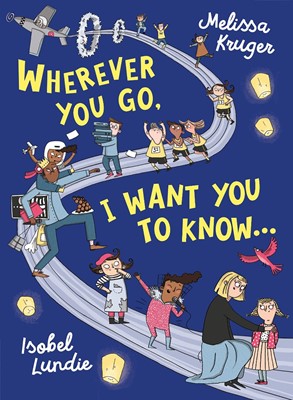 Wherever You Go, I Want You to Know (Hard Cover)