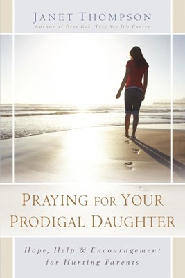 Praying for Your Prodigal Daughter (Paperback)