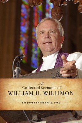 The Collected Sermons of William H. Willimon (Paperback)