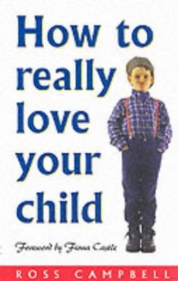 How to Really Love Your Child (Paperback)