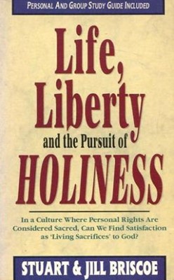 Life, Liberty and the Pursuit of Holiness (Paperback)