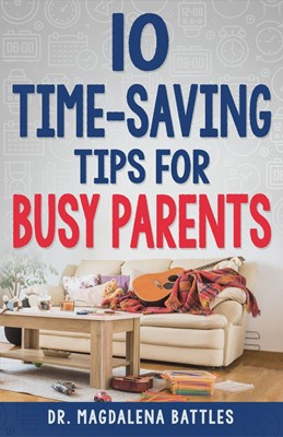 10 Time-Saving Tips for Busy Parents (Paperback)