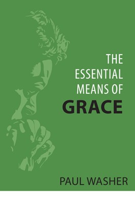 The Essential Means of Grace (Paperback)