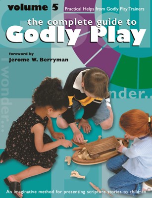The Complete Guide to Godly Play Volume 5 (Paperback)