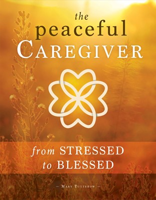 The Peaceful Caregiver (Paperback)