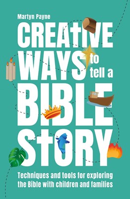 Creative Ways to tell a Bible Story (Hard Cover)