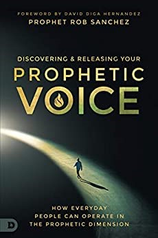 Discovering and Releasing Your Prophetic Voice (Paperback)