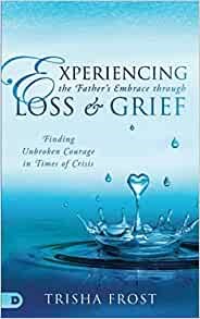 Experiencing the Father's Embrace Through Loss and Grief (Paperback)