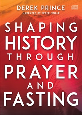 Shaping History Through Prayer and Fasting (CD-Audio)
