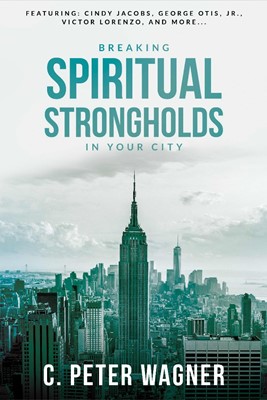 Breaking Spiritual Strongholds In Your City (Paperback)