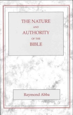 The Nature and Authority of the Bible (Paperback)