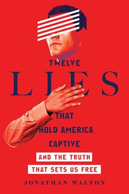 Twelve Lies That Hold America Captive (Paperback)