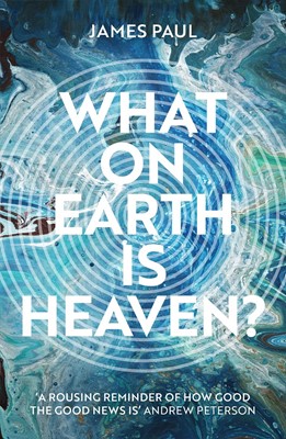 What on Earth is Heaven? (Paperback)