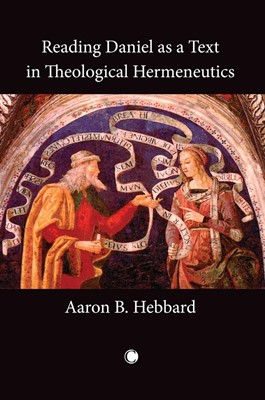 Reading Daniel as a Text in Theological Hermeneutics (Paperback)