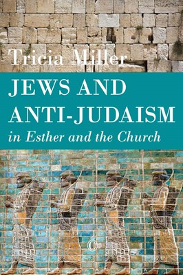 Jews and Anti-Judaism in Esther and the Church (Paperback)