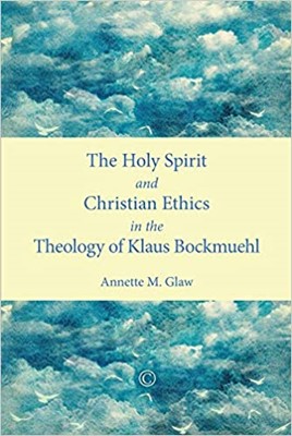 Holy Spirit and Christian Ethics in the Theology (Paperback)
