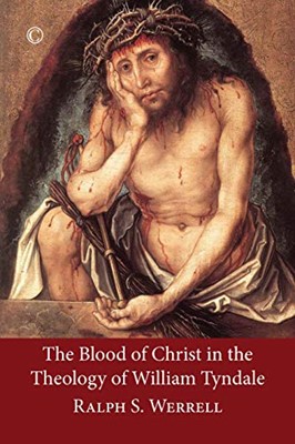 The Blood of Christ in the Theology of William Tyndale (Paperback)