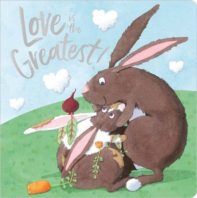 Love is the Greatest (Board Book)