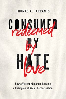 Consumed by Hate, Redeemed by Love (Paperback)