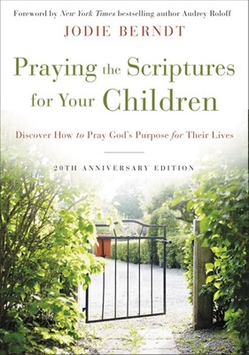 Praying the Scriptures For Your Children (Paperback)