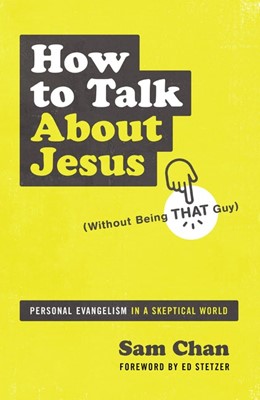 How to Talk About Jesus (Without Being that Guy) (Paperback)