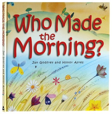 Who Made the Morning? (Hard Cover)