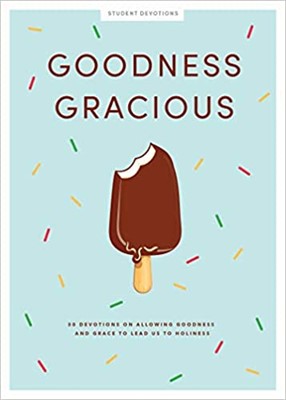 Goodness Gracious - Teen Girls' Devotional (Paperback)