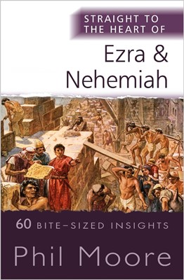 Straight to the Heart of Ezra and Nehemiah (Paperback)