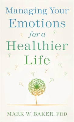 Managing Your Emotions for a Healthier Life (Paperback)