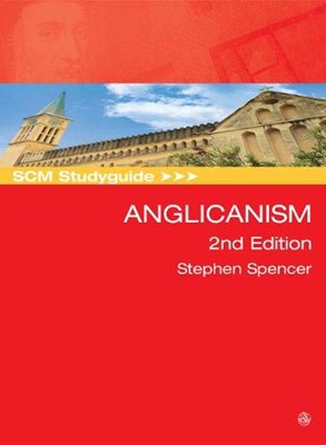 SCM Studyguide: Anglicanism, 2nd Edition (Paperback)