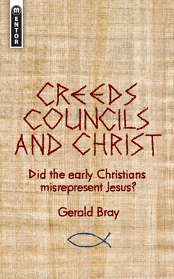 Creeds, Councils And Christ (Paperback)