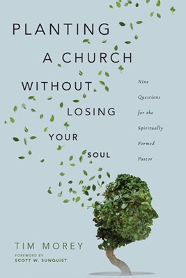 Planting a Church Without Losing Your Soul (Paperback)