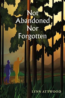 Not Abandoned Nor Forgotten (Paperback)