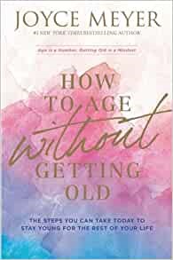 How to Age Without Getting Old (Paperback)