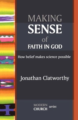 Making Sense Of Faith In God (Paperback)
